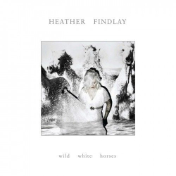 : Heather Findlay - Wild White Horses (2019)