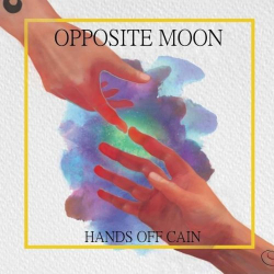 : Hands Off Cain - Opposite Moon (2019)