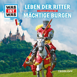 : Was ist Was - 4 - Leben der Ritter - Mächtige Burgen