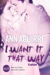 : Ann Aguirre - I Want It That Way