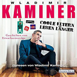 : Wladimir Kaminer - Coole Eltern leben länger