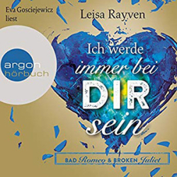 : Leisa Rayven - Bad Romeo & Broken Juliet - Ich werde immer bei dir sein