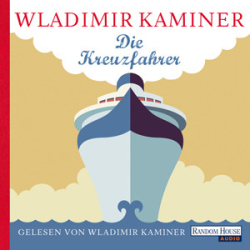 : Wladimir Kaminer - Die Kreuzfahrer