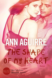 : Ann Aguirre - The Shape of My Heart