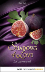 : Cara Bach - Shadows of Love - Zur Lust verurteilt