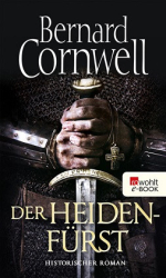 : Bernard Cornwell - Der Heidenfürst