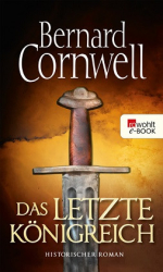 : Bernard Cornwell - Das letzte Königreich