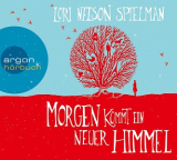 : Lori Nelson Spielman - Morgen kommt ein neuer Himmel