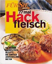 :  Für Sie Extra - 77 mal Hackfleisch Rezepte