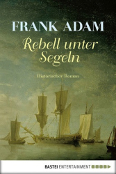 : Frank Adam - Sven Larsson 1 - Rebell unter Segeln