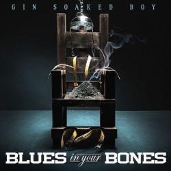 : Gin Soaked Boy - Blues in Your Bones (2020)