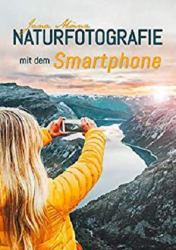 :  Naturfotografie mit dem Smartphone - 98 kreative Tipps und Tricks