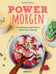 :  Power Morgen - 30 Frühstücksrezepte für den besten Start in den Tag