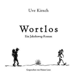 : Uve Kirsch - Wortlos - Ein Jakobsweg-Roman