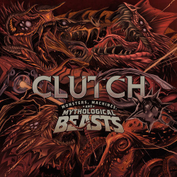 : Clutch - Monsters, Machines, and Mythological Beasts (2020)