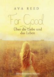 : Ava Reed - For Good - Über die Liebe und das Leben