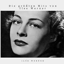 : Ilse Werner - Die größten Hits von Ilse Werner (2020)