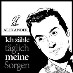 : Peter Alexander - Ich zähle täglich meine Sorgen (2020) 