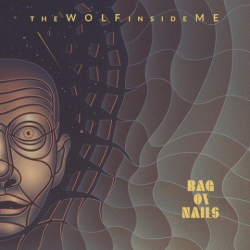 : Bag of Nails - The Wolf Inside Me (2019)