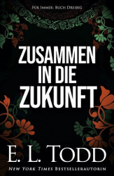 : E. L. Todd - Für Immer 30 - Zusammen in die Zukunft