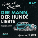 : Raymond Chandler - Der Mann, der Hunde liebte