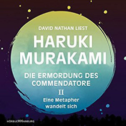 : Haruki Murakami - Die Ermordung des Commendatore 2 - Eine Metapher wandelt sich