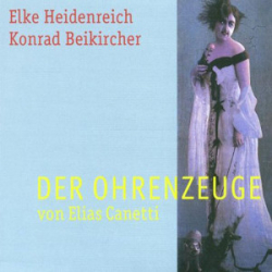 : Elias Canetti - Der Ohrenzeuge