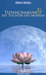 : Monika Mangal - Tutanchamun und die Tochter des Mondes