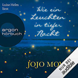 : Jojo Moyes - Wie ein Leuchten in tiefer Nacht