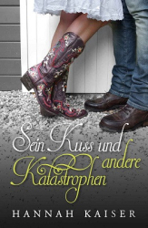 : Hannah Kaiser - Sein Kuss und andere Katastrophen