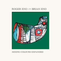 : Roger Eno & Brian Eno - Mixing Colours (Expanded) (2020)