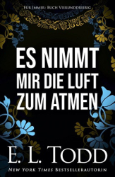 : E. L. Todd - Für immer 34 - Es nimmt mir die Luft zum Atmen