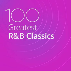 : 100 Greatest R&B Classics (2020)