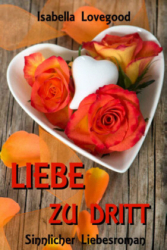 : Isabella Lovegood - Liebe zu dritt