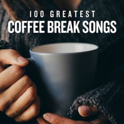 : 100 Greatest Coffee Break Songs (2020)