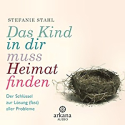 : Stefanie Stahl - Das Kind in dir muss Heimat finden