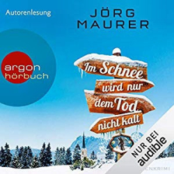 : Jörg Maurer - Im Schnee wird nur dem Tod nicht kalt