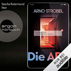 : Arno Strobel - Die APP - Sie kennen dich - Sie wissen, wo du wohnst