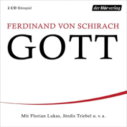 : Ferdinand von Schirach - GOTT: Ein Theaterstück