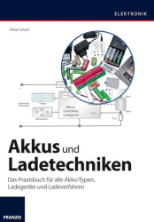 : Akkus und Ladetechniken - Das Praxisbuch für alle Akkutypen