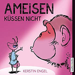 : Kerstin Engel - Ameisen küssen nicht