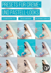 : PSD Tutorials Lightroom Vorgaben Creme und Pastell Looks