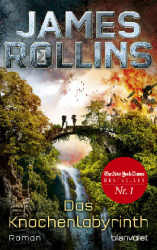 : James Rollins - Das Knochenlabyrinth