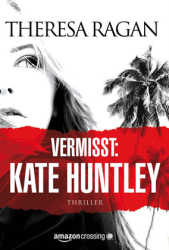 : Theresa Ragan - Vermisst - Kate Huntley