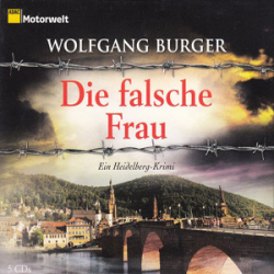 : Wolfgang Burger - Die falsche Frau - Ein Heidelberg-Krimi