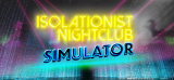 : Isolationist Nightclub Simulator-DarksiDers