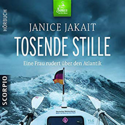 : Janice Jakait - Tosende Stille: Eine Frau rudert über den Atlantik