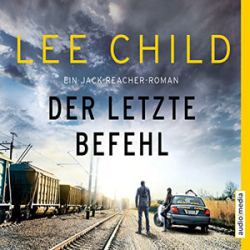 : Lee Child - Jack Reacher 16 - Der letzte Befehl