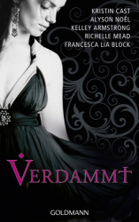 : Kristin Cast, Alyson Noël, Richelle Mead, Kelley Armstrong, Francesca Lia Block - Verdammt