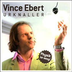 : Vince Ebert - Urknaller - Physik ist Sexy